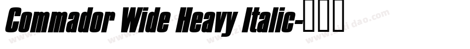 Commador Wide Heavy Italic字体转换